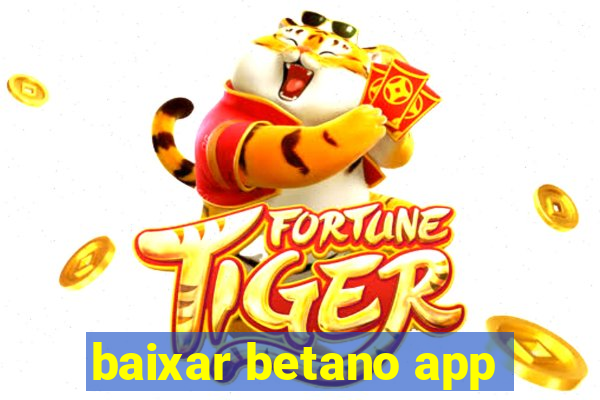 baixar betano app